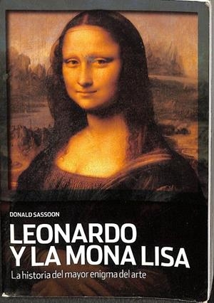 LA HISTORIA DEL MAYOR ENIGMA DEL ARTE. LEONARDO Y LA MONA LISA | DONALD SASSOON