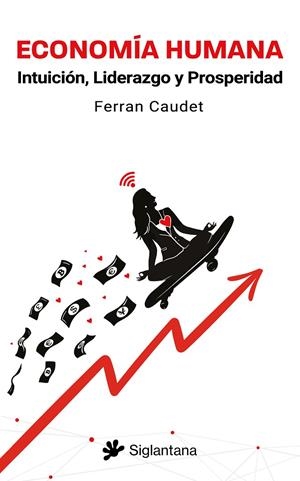 ECONOMÍA HUMANA | CAUDET, FERRAN/MAYOR ZARAGOZA, FEDERICO/DAWA RIMPOCHÉ, NAMGAY/ANTONI MELÉ, JOAN/BOTELLA, MERCÈ/GÓMEZ