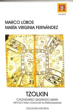 TZOLKIN. CALENDARIO SAGRADO MAYA. MÉTODO PARA CONOCER SU PERSONALIDAD.  | MARCO LOBOS, MARIA VIRGINIA FERNANDEZ