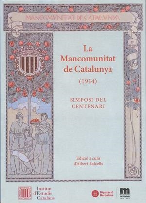 LA MANCOMUNITAT DE CATALUNYA (1914) (CATALÁN) | SIMPOSI DEL CENTENARI