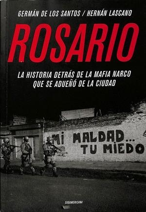 ROSARIO. LA HISTORIA DETRÁS DE LA MAFIA NARCO QUE SE ADUEÑO DE LA CIUDAD | GERMAN DE LOS SANTOS, HERNAN LASCANO
