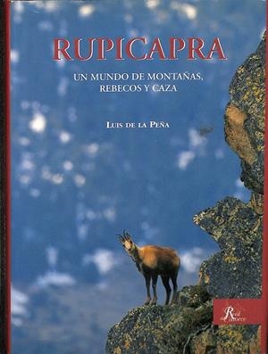 RUPICAPRA. UN MUNDO DE MONTAÑAS, RUBECOS Y CAZA. | LUIS DE PEÑA