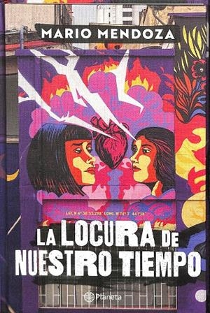 LA LOCURA DE NUESTRO TIEMPO.  | MARIO MENDOZA