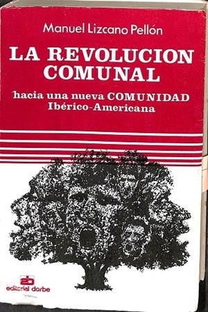 LA REVOLUCION COMUNAL. HACIA UN ANUEVA COMUNIDAD. IBERICO-AMERICANA | MANUEL LIZCANO PELLON