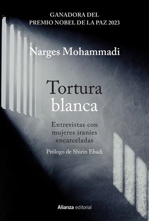 TORTURA BLANCA. ENTREVISTAS CON MUJERES IRANÍES ENCARCELADAS | MOHAMMADI, NARGES