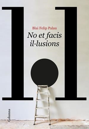 NO ET FACIS IL·LUSIONS (CATALÁN) | FELIP PALAU, BLAI