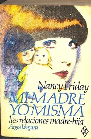 MIMADRE YO MISMA. LAS RELACIONES MADRE - HIJA | NANCY FRIDAY