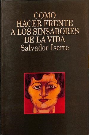 COMO HACER FRENTE A LOS SINSABORES DE LA VIDA | SALVADOR ISERTE