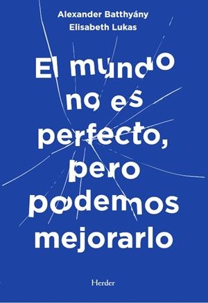 EL MUNDO NO ES PERFECTO, PERO PODEMOS MEJORARLO | BATTHYÁNY, ALEXANDER/LUKAS, ELISABETH S.