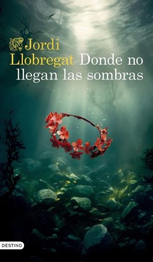 DONDE NO LLEGAN LAS SOMBRAS | LLOBREGAT, JORDI