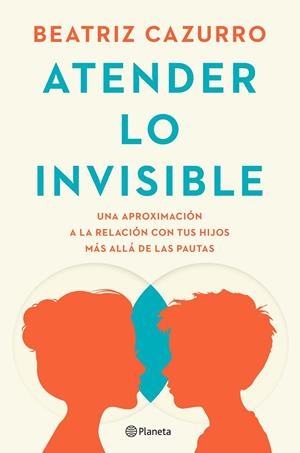 ATENDER LO INVISIBLE | CAZURRO, BEATRIZ