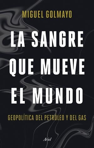 LA SANGRE QUE MUEVE EL MUNDO | GOLMAYO, MIGUEL