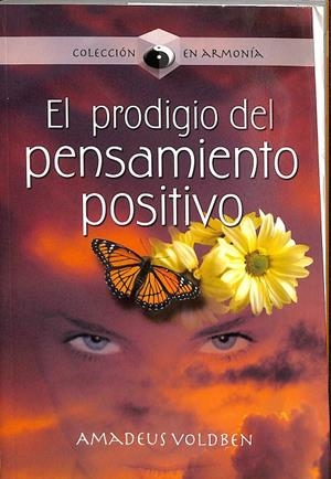 EL PRODIGIO DEL PENSAMIENTO POSITIVO. | AMADEUS VOLDBEN