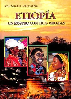 ETIOPÍA. UN ROSTRO CON TRES MIRADAS | JAVIER GOZALBEZ, DULVCE CEBRIAN