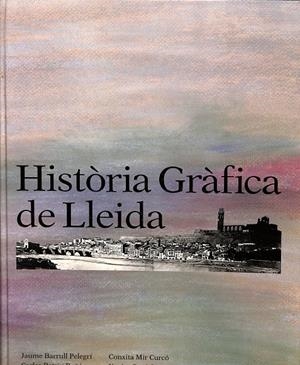 HISTÒRIA GRÀFICA DE LLEIDA. (CATALÁN) | V.V.A