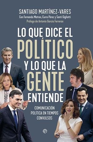 LO QUE DICE EL POLÍTICO Y LO QUE LA GENTE ENTIENDE | MARTÍNEZ-VARES, SANTIAGO