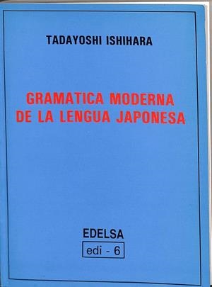 GRAMATICA MODERNA DE LA LENGUA JAPONESA | TADAYOSHI ISHIHARA