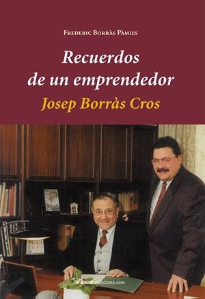 RECUERDOS DE UN EMPRENDEDOR. JOSEP BORRÀS CROS (CATALÁN) | BORRÀS PÀMIES, FREDERIC