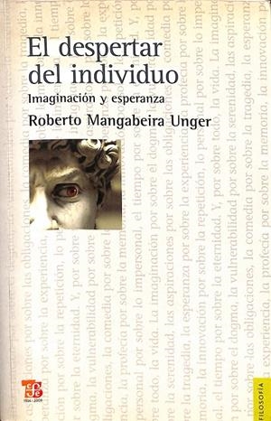 EL DESPERTAR DEL INDIVIDUO. IMAGINACION Y ESPERANZA.  | ROBERTO MANGABEIRA UNGER
