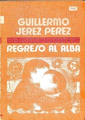 REGRESO AL ALBA | GUILLERMO JEREZ PEREZ