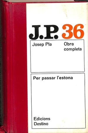 OBRA COMPLETA 36. PER PASSAR L`ESTONA (CATALÁN) | JOSEP PLA
