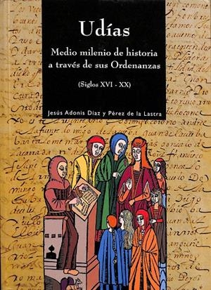 UDÍAS. MEDIO MILENIO DE HISTORIA A TRAVÉS DE SUS ORDENANZAS | JESUS ADONIS DIAZ Y PEREZ DE LA LASTRA