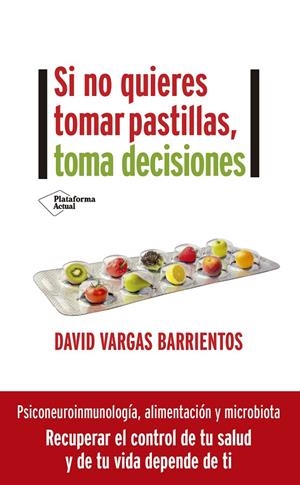 SI NO QUIERES TOMAR PASTILLAS, TOMA DECISIONES | VARGAS, DAVID