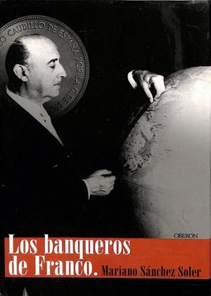 LOS BANQUEROS DE FRANCO | SANCHEZ SOLER, MARIANO