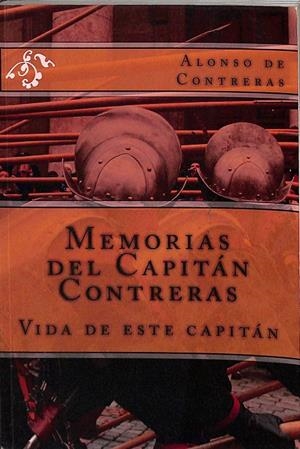 MEMORIAS DEL CAPITÁN CONTRERAS. VIDA DE ESTE CAPITÁN.  | ALONSO DE  CONTRERAS
