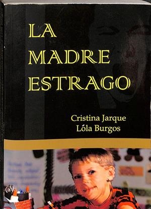 LA MADRE ESTRAGO.  | CRISTINA JARQUE, LOLAS BURGOS