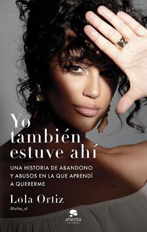 YO TAMBIÉN ESTUVE AHÍ | ORTIZ, LOLA