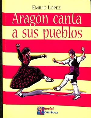 ARAGÓN CANTA A SUS PUEBLOS.  | EMILIO LOPEZ