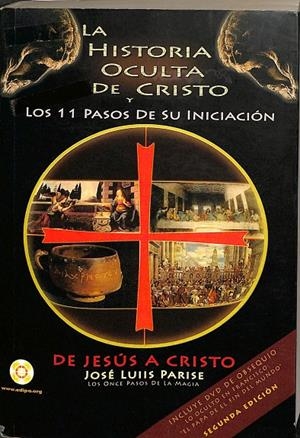 LA HISTORIA OCULTA DE CRISTO. Y LOS 11 PASOS DE SU INICACIÓN | JESUS LUIS PARISE