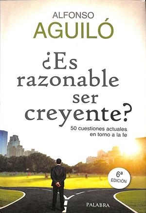 ¿ES RAZONABLE SER CREYENTE? | AGUILÓ PASTRANA, ALFONSO