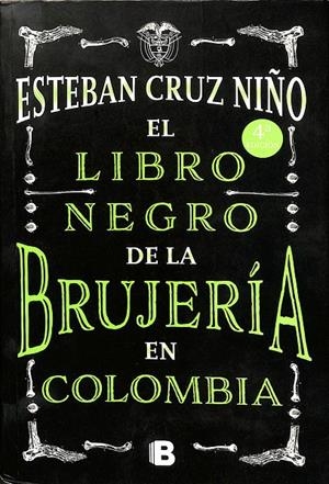 EL LIBRO NEGRO DE LA BRUJERÍA EN COLOMBIA | ESTEBAN CRUZ NIÑO