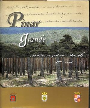 PINAR GRANDE. 100 AÑOS DE GESTIÓN SOSTENIBLE. 1907 - 2007 | V.V.A