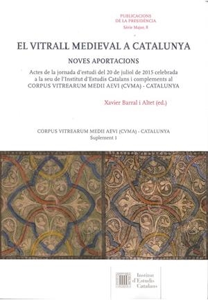 EL VITRALL MEDIEVAL A CATALUNYA : NOVES APORTACIONS (CATALÁN) | BARRAL I ALTET, XAVIER
