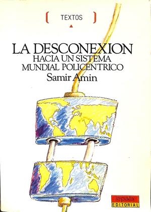 LA DESCONEXION: HACIA UN SISTEMA MUNDIAL POLICENTRICO | SAMIR AMIN