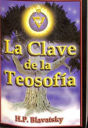 LA CLAVE DE LA TEOSOFÍA | H.P.BLAVATSKY