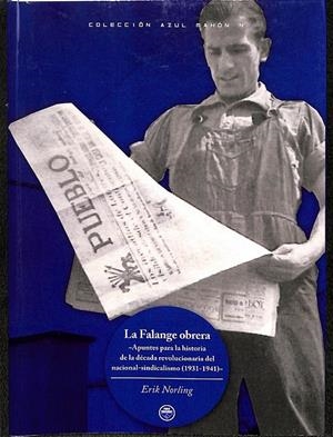 LA FALANGE OBRERA. APUNTES PARA LA HISTORIA DE LA DÉCADA REVOLUCIONARIA DEL NACIONAL-SINDICALISMO (1931-1941) | ERIK NORLING