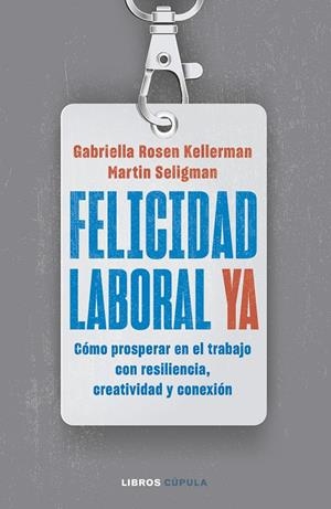 FELICIDAD LABORAL YA | KELLERMAN, GABRIELLA ROSEN/SELIGMAN, MARTIN
