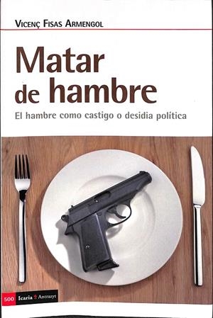 MATAR DE HAMBRE | FISAS ARMENGOL, VICENÇ