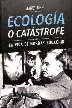 ECOLOGÍA O CATÁSTROFE | BIEHL, JANET