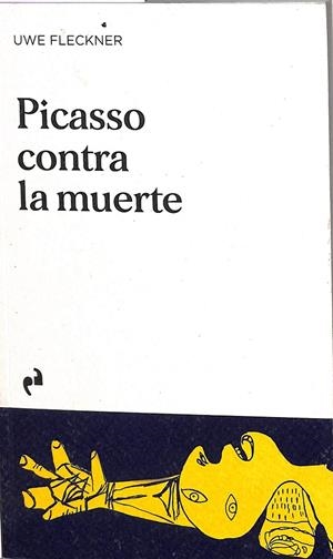 PICASSO CONTRA LA MUERTE | FLECKNER, UWE