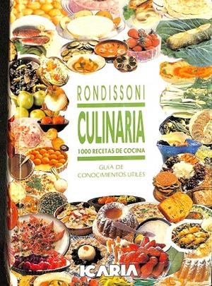 CULINARIA. 1000 RECETAS DE COCINA. GUIA DE CONOCIMIENTOS UTILES. | RONDISSONI