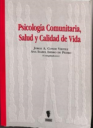 PSICOLOGÍA COMUNITARIA, SALUD Y CALIDAD DE VIDA. | JORGE A CONDE VIETIEZ, ANA ISABEL ISIDO DE PEDRO