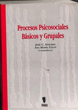 PROCESOS PSICOSOCIALES BÁSICOS Y GRUPALES.  | JOSE C SANCHESZ, ANA MARIA 