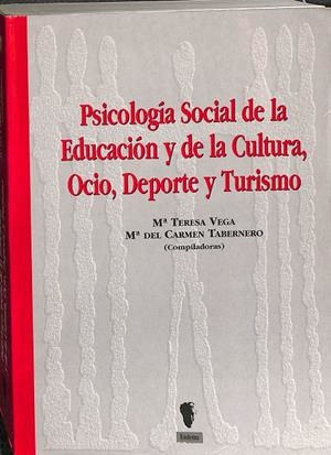PSICOLOGÍA SOCIAL DE LA EDUCACIÓN Y DE LA CULTURA, OCIO, DEPORTE Y TURISMO. | MARIA TERESA VEGA