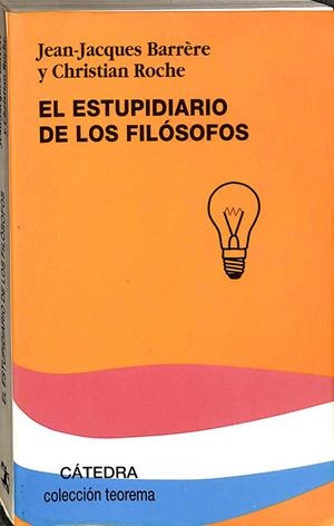 EL ESTUPIDIARIO DE LOS FILÓSOFOS.  | JEAN JACQUES BARRERE Y CHRISTIAN ROCHE