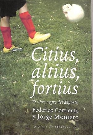 CITIUS, ALTIUS, FORTIUS | CORRIENTE, FEDERICO/MONTERO, JORGE